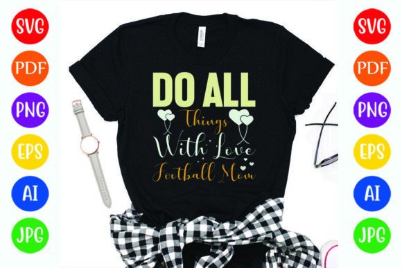 Do All Things with Love Football MOM Graphics
