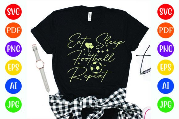 Eat Sleep Football Repeat: Graphics for T-Shirt Designs