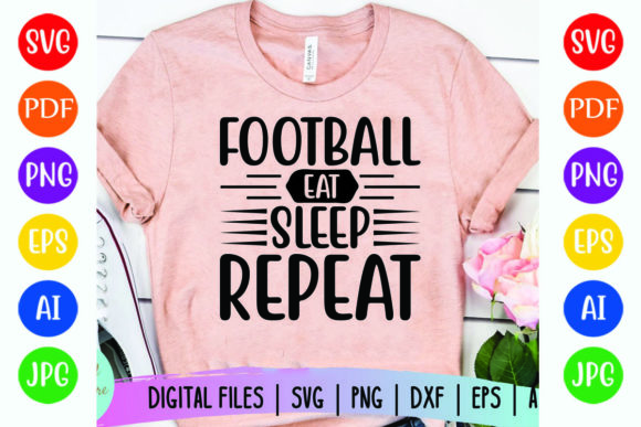 Football, Eat, Sleep, Repeat Graphics for T-Shirt Designs