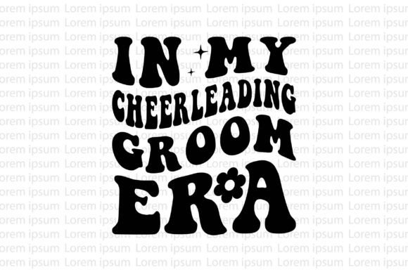 In My Cheerleading Groom Era Graphics for T-Shirt Designs