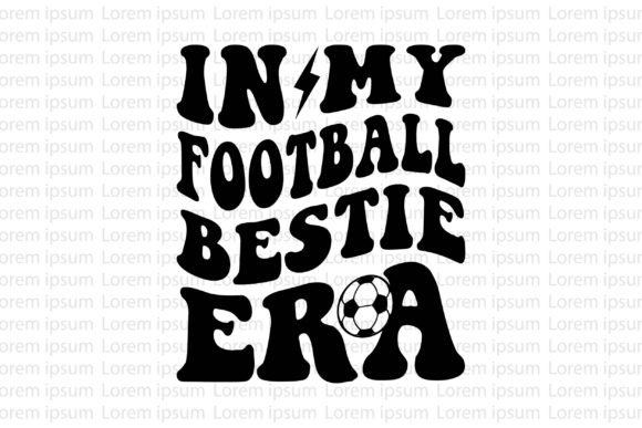 In My Football Bestie Era Graphics for T-Shirt Designs