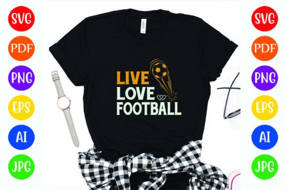 Live Love Football Design: Graphics for T-Shirt Designs