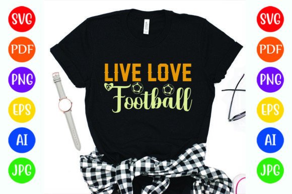 Live Love Football Graphics & T-Shirt Designs