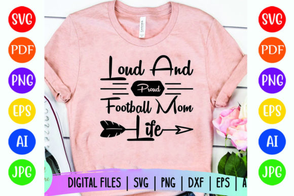Loud and Proud Football Mom Graphics for T-Shirt Designs