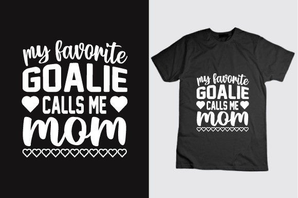 My Favorite Goalie Calls Me Mom 2022 Graphics