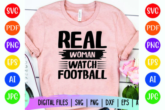 Real Woman Watch Football Graphics for T-Shirt Designs