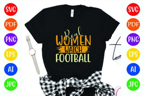 Real Women Watch Football Graphics & T-Shirt Designs