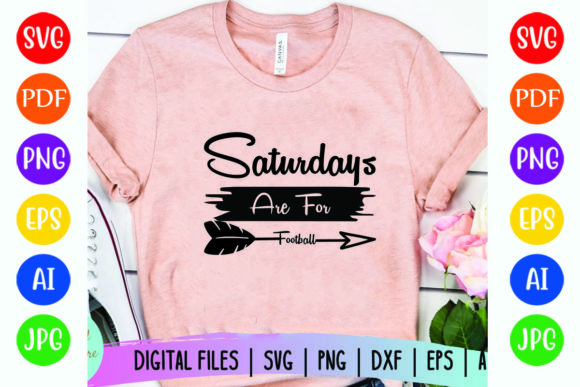 Saturdays Are for Football Graphics & T-Shirt Designs