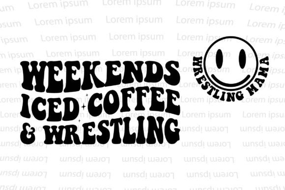 Weekends Iced Coffee Wrestling Graphics for T-Shirt Designs